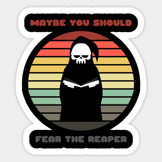 Sunset Reaper / Maybe You Should Fear the Reaper Sticker by nathalieaynie